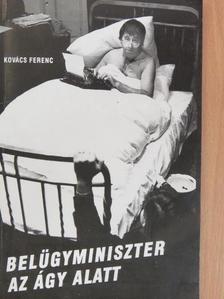 Kovács Ferenc - Belügyminiszter az ágy alatt [antikvár]