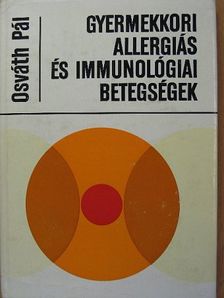 Osváth Pál - Gyermekkori allergiás és immunológiai betegségek [antikvár]