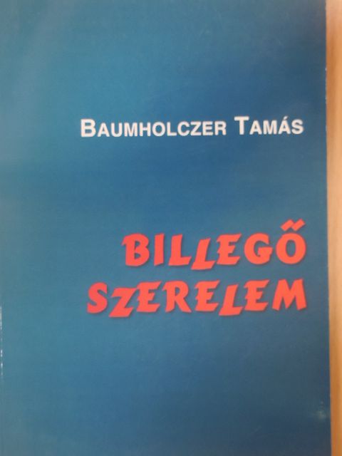Baumholczer Tamás - Billegő szerelem [antikvár]