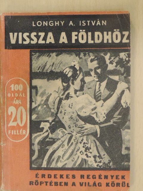Longhy A. István - Vissza a földhöz [antikvár]