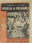 Longhy A. István - Vissza a földhöz [antikvár]
