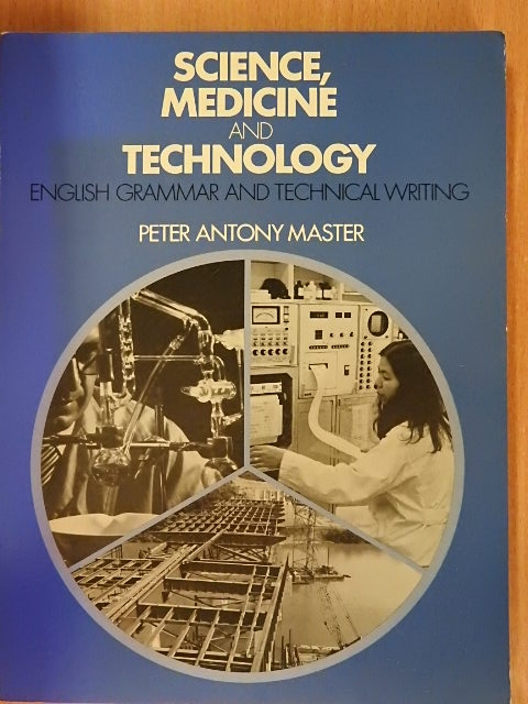 Peter Anthony Master - Science, Medicine and Technology: English Grammar and Technical Writing [antikvár]