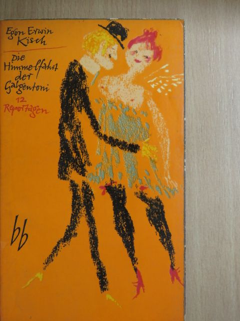 Egon Erwin Kisch - Die Himmelfahrt der Galgentoni [antikvár]