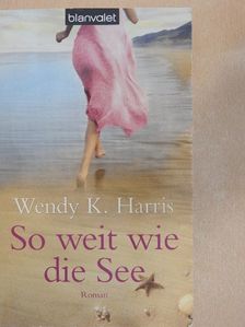 Wendy K. Harris - So weit wie die See [antikvár]