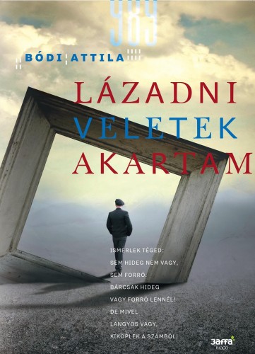 Bódi Attila - Lázadni veletek akartam [eKönyv: epub, mobi]