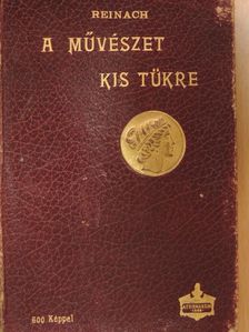 Reinach Salamon - A művészet kis tükre (rossz állapotú) [antikvár]