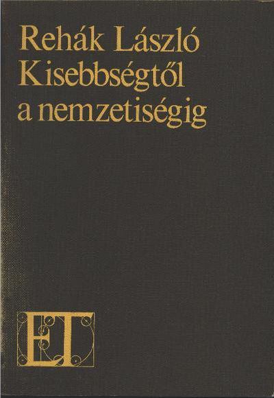 Rehák László - Kisebbségtől a nemzetiségig [antikvár]