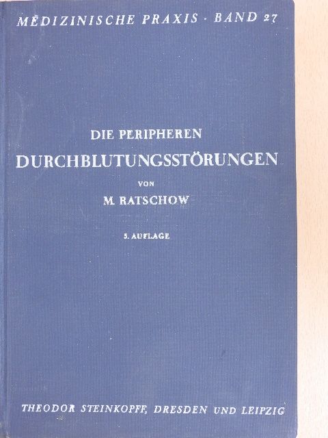 Dr. M. Ratschow - Die Peripheren Durchblutungsstörungen [antikvár]