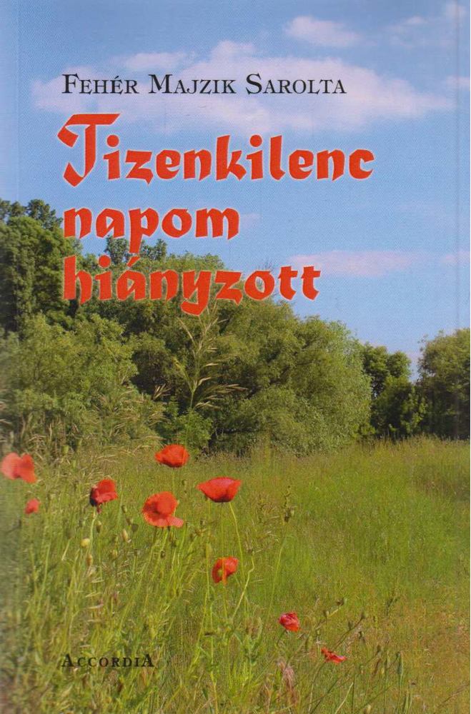 Fehér Majzik Sarolta - Tizenkilenc napom hiányzott [antikvár]