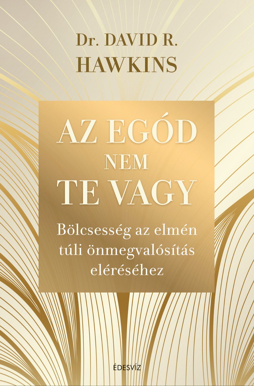 Dr. David R. Hawkins - Az egód nem te vagy [eKönyv: epub, mobi]