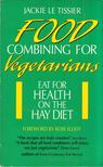 Tissier, Jackie Le - Food Combining for Vegetarians [antikvár]