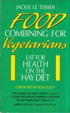 Tissier, Jackie Le - Food Combining for Vegetarians [antikvár]
