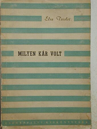 Elsa Triolet - Milyen kár volt... [antikvár]