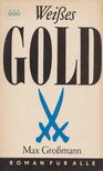 Max Grossmann - Weißes Gold [antikvár]