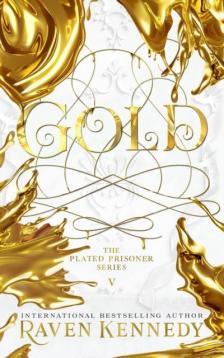 Raven Kennedy - Gold (The Plated Prisoner Series, Book 5)
