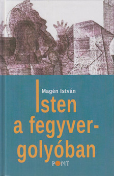 Magén István - Isten a fegyvergolyóban (dedikált) [antikvár]