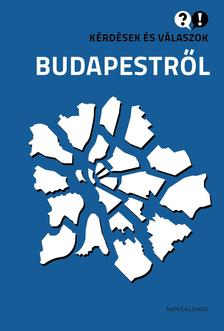 Ignácz Károly (szerkesztő) - Kérdések és válaszok Budapestről