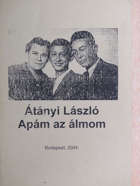 Átányi László - Apám az álmom [antikvár]