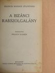 F. Marion Crawford - A bizánci rabszolgalány [antikvár]