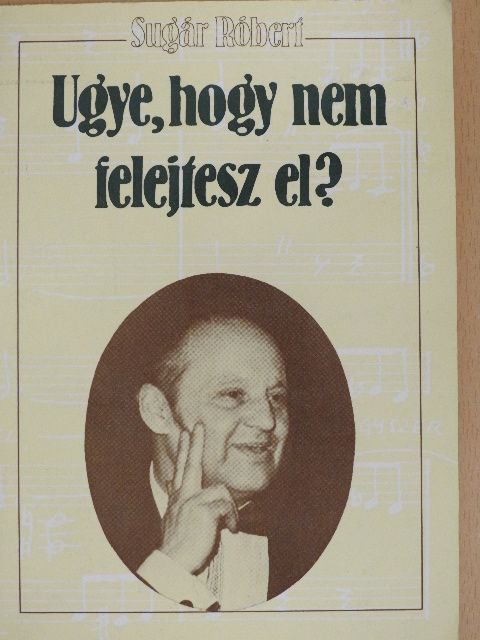 Sugár Róbert - Ugye, hogy nem felejtesz el? [antikvár]