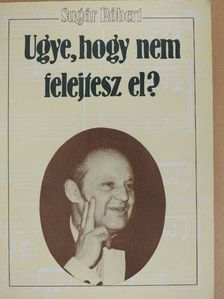 Sugár Róbert - Ugye, hogy nem felejtesz el? [antikvár]