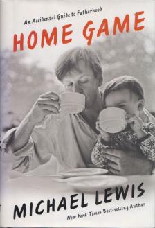 Michael Lewis - Home Game: An Accidental Guide to Fatherhood [antikvár]