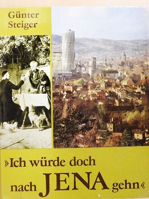 Günter Steiger - »Ich würde doch nach Jena gehn« [antikvár]