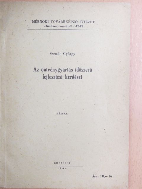 Szende György - Az öntvénygyártás időszerű fejlesztési kérdései [antikvár]