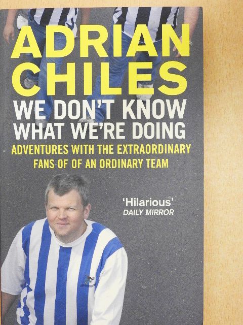 Adrian Chiles - We Don't Know What We're Doing [antikvár]