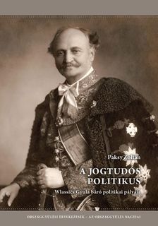Dr. Paksy Zoltán - A jogtudós politikus - Wlassics Gyula báró politikai pályája