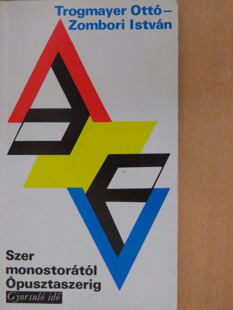 Trogmayer Ottó - Szer monostorától Ópusztaszerig [antikvár]