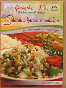 Szepessy Vilma - Saláták a karcsú vonalakért [antikvár]