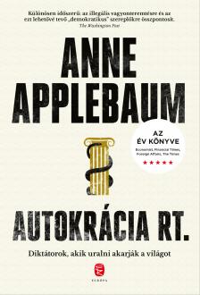Anne Applebaum - Autokrácia Rt. [eKönyv: epub, mobi]