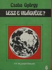 Csaba György - Lesz-e világvége? [antikvár]