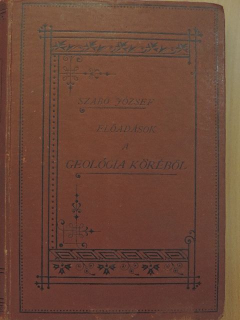 Dr. Szabó József - Előadások a geológia köréből [antikvár]
