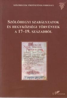 Égető Melinda - Szőlőhegyi szabályzatok és hegyközségi törvények a 17-19. századból [antikvár]