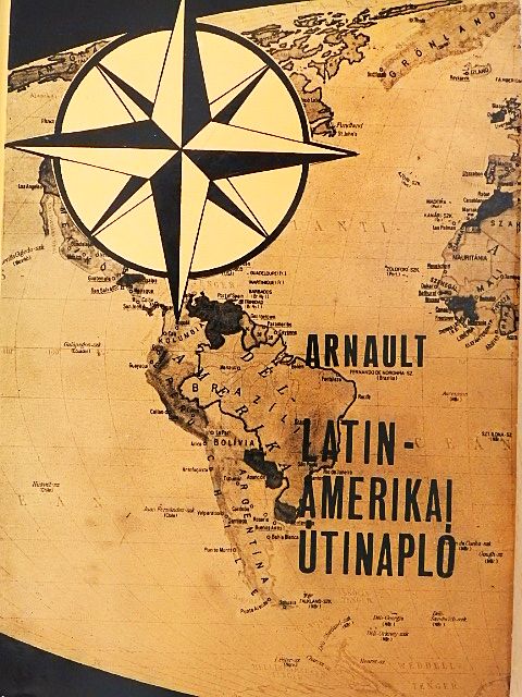 Jacques Arnault - Latin-amerikai útinapló [antikvár]