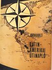Jacques Arnault - Latin-amerikai útinapló [antikvár]