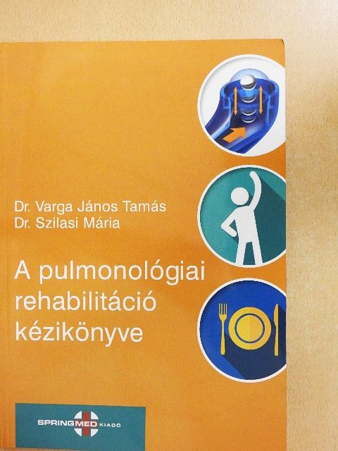 Balogh Zsuzsanna - A pulmonológiai rehabilitáció kézikönyve [antikvár]