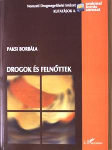 Paksi Borbála - Drogok és felnőttek [antikvár]