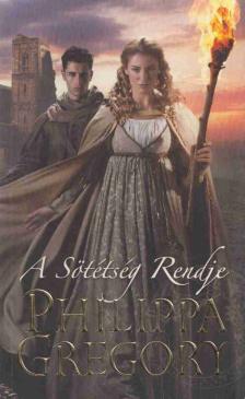 Philippa Gregory - A Sötétség Rendje [antikvár]