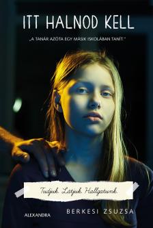 Berkesi Zsuzsa - Itt halnod kell