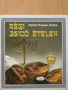 Herbst Péterné Krausz Zorica - Régi zsidó ételek [antikvár]