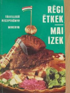 Régi étkek - mai ízek [antikvár]