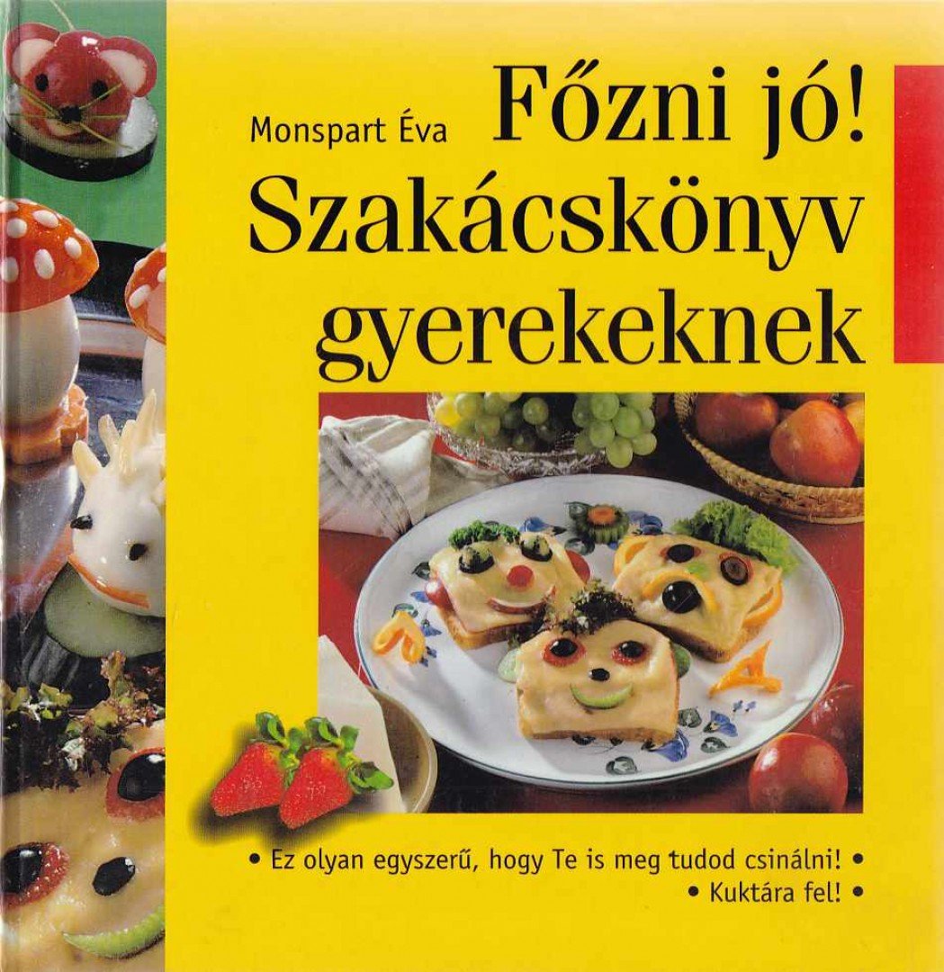 Monspart Éva - Főzni jó! Szakácskönyv gyerekeknek [antikvár]