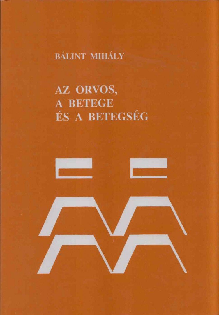 BÁLINT MIHÁLY - Az orvos, a betege és a betegség [antikvár]