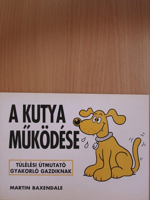 Martin Baxendale - A kutya működése [antikvár]