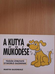 Martin Baxendale - A kutya működése [antikvár]