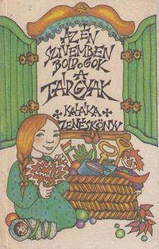 Kaláka együttes - Az én szivemben boldogok a tárgyak [antikvár]