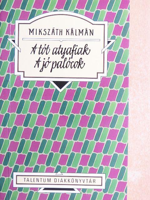 Mikszáth Kálmán - A tót atyafiak/A jó palócok [antikvár]